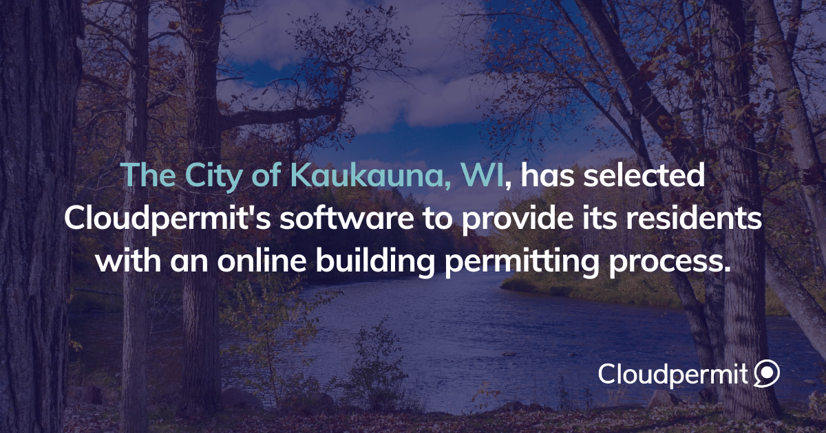 The City of Kaukauna, WI, Selects Cloudpermit for Online Building Permitting